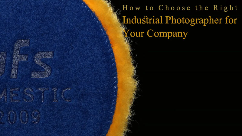Right Industrial Photographer for Your Company