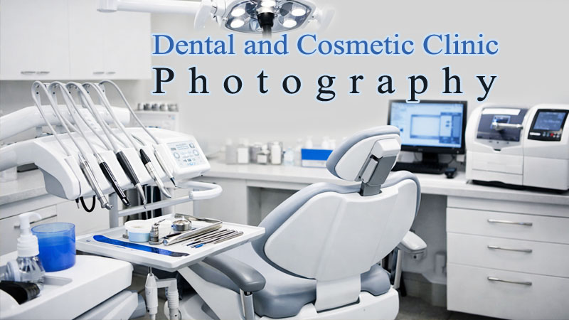 Dental and Cosmetic Clinic Photography